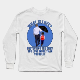 What is Love? Protecting the ones you love more than yourself Long Sleeve T-Shirt